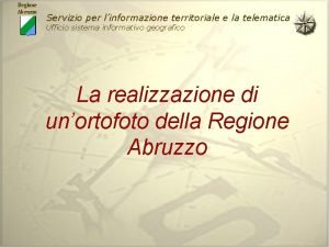 Regione Abruzzo Servizio per linformazione territoriale e la