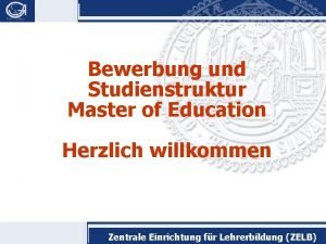 Bewerbung und Studienstruktur Master of Education Herzlich willkommen