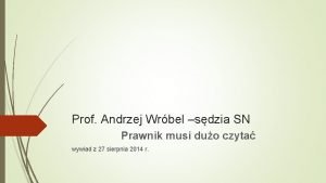 Prof Andrzej Wrbel sdzia SN Prawnik musi duo