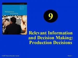 9 Relevant Information and Decision Making Production Decisions