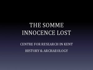 THE SOMME INNOCENCE LOST CENTRE FOR RESEARCH IN