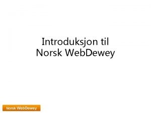 Introduksjon til Norsk Web Dewey Disposisjon Innhold i