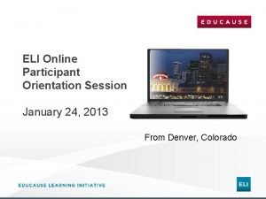 ELI Online Participant Orientation Session January 24 2013