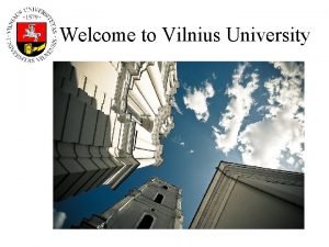 Welcome to Vilnius University Vilnius University Established in