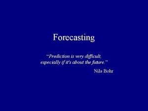 Forecasting is difficult especially about the future