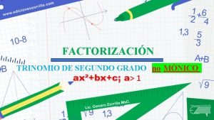 FACTORIZACIN TRINOMIO DE SEGUNDO GRADO no MNICO axbxc