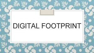 How can your digital footprint affect you in the future