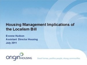 Housing Management Implications of the Localism Bill Evonne