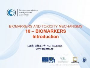 BIOMARKERS AND TOXICITY MECHANISMS 10 BIOMARKERS Introduction Ludk