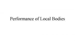 Performance of Local Bodies What is a local