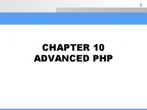 1 CHAPTER 10 ADVANCED PHP 2 USERDEFINED FUNCTIONS