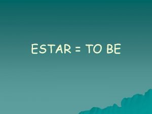 ESTAR TO BE ESTAR MEANS TO BE BUT