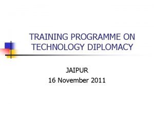 TRAINING PROGRAMME ON TECHNOLOGY DIPLOMACY JAIPUR 16 November