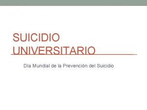 SUICIDIO UNIVERSITARIO Da Mundial de la Prevencin del