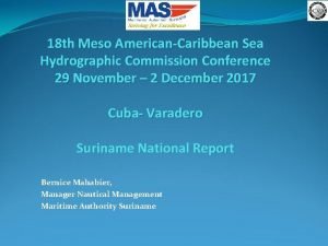 18 th Meso AmericanCaribbean Sea Hydrographic Commission Conference