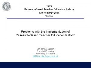 TEPE ResearchBased Teacher Education Reform 13 th15 th