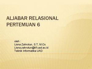 ALJABAR RELASIONAL PERTEMUAN 6 oleh Lisna Zahrotun S