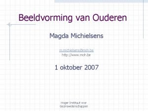 Beeldvorming van Ouderen Magda Michielsens m michielsensmoh be