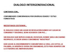 DIALOGO INTERGENERACIONAL CONTAMOS CON COMUNIDADES CONFORMADAS POR DIVERSAS