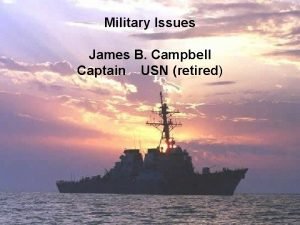 Military Issues James B Campbell Captain USN retired