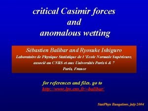 critical Casimir forces and anomalous wetting Sbastien Balibar