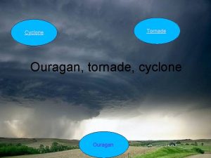 Tornade Cyclone Ouragan tornade cyclone Ouragan Cyclone DESCRIPTION Tornade Cyclone Ouragan tornade cyclone Ouragan Cyclone DESCRIPTION