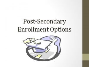 PostSecondary Enrollment Options Presentation Outline Provide general PSEO