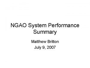 NGAO System Performance Summary Matthew Britton July 9