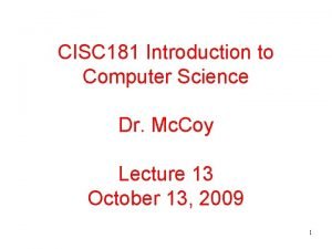 CISC 181 Introduction to Computer Science Dr Mc