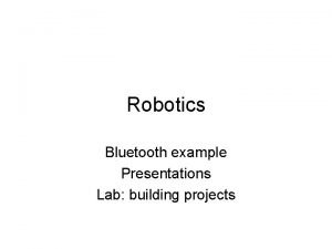 Robotics Bluetooth example Presentations Lab building projects Bluetooth