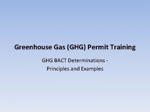 Greenhouse Gas GHG Permit Training GHG BACT Determinations