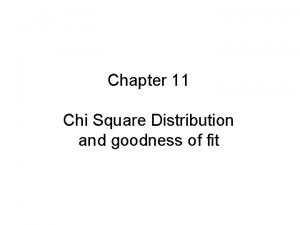 Chapter 11 Chi Square Distribution and goodness of