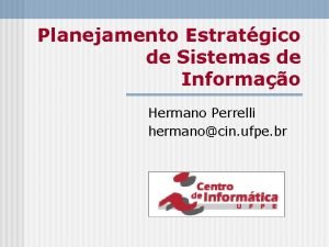 Planejamento Estratgico de Sistemas de Informao Hermano Perrelli