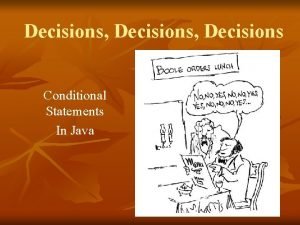 Decisions Decisions Conditional Statements In Java Conditional Statements