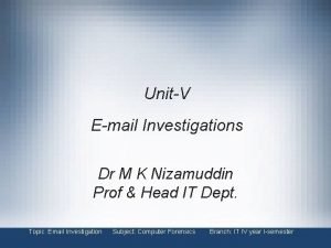 UnitV Email Investigations Dr M K Nizamuddin Prof