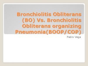 Bronchiolitis Obliterans BO Vs Bronchiolitis Obliterans organizing PneumoniaBOOPCOP
