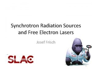 Synchrotron Radiation Sources and Free Electron Lasers Josef