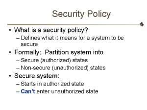 Security Policy What is a security policy Defines