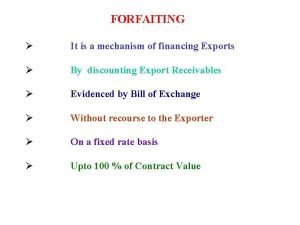 Mechanism of forfaiting Mechanism of forfaiting