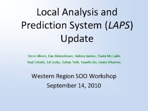 Local Analysis and Prediction System LAPS Update Steve