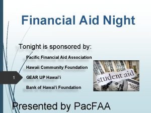 Financial Aid Night Tonight is sponsored by Pacific