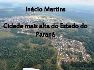 Incio Martins Cidade mais alta do Estado do