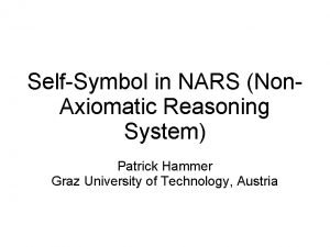 SelfSymbol in NARS Non Axiomatic Reasoning System Patrick