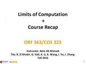 Limits of Computation Course Recap ORF 363COS 323