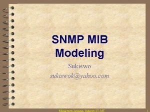 SNMP MIB Modeling Sukiswo sukiswokyahoo com Manajemen Jaringan