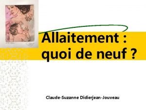 Allaitement quoi de neuf ClaudeSuzanne DidierjeanJouveau 1 Composition