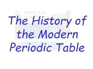 Merits of modern periodic table