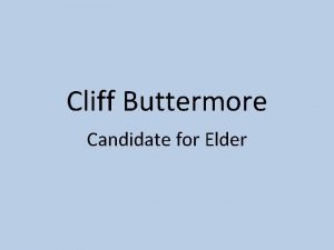 Cliff Buttermore Candidate for Elder Cliff Buttermore Cliffs