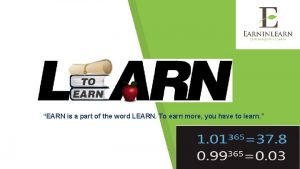 EARN is a part of the word LEARN