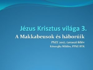 Jzus Krisztus vilga 3 A Makkabeusok s hborik